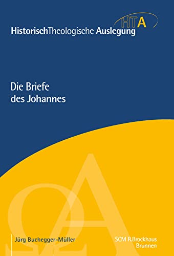 Die Briefe des Johannes (Historisch Theologische Auslegung) von SCM Brockhaus, R.