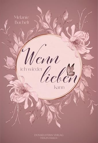 Wenn ich wieder lieben kann: Herzzerreißende Romance über Trauer und den Weg zurück ins Leben Wenn ich wieder lieben kann: Herzzerreißende Romance über Trauer und den Weg zurück ins Leben von Dunkelstern Verlag