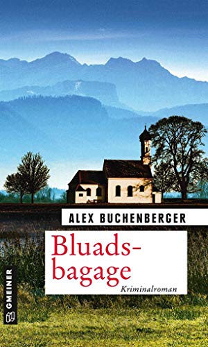 Bluadsbagage: Der zweite Fall für Hauptkommissarin Hanna Schmiedinger (Kriminalromane im GMEINER-Verlag)
