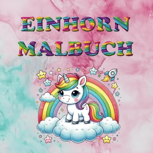 Einhorn Malbuch ab 2 Jahren: 25 zauberhafte und süße Einhörner zum Ausmalen - Malspaß für Kinder: Perfekt für kleine Träumerinnen und Einhornliebhaber von Independently published
