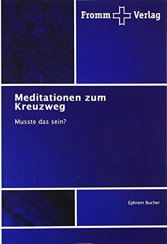 Meditationen zum Kreuzweg: Musste das sein? von Fromm Verlag
