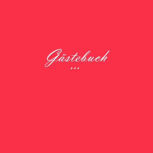 Gästebuch ...: 100 SEITEN, 21.59 x 21.59 cm, Cover Rot - S. Bucher von CreateSpace Independent Publishing Platform