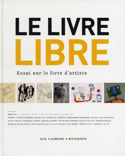 LE LIVRE LIBRE: ESSAI SUR LE LIVRE D'ARTISTE