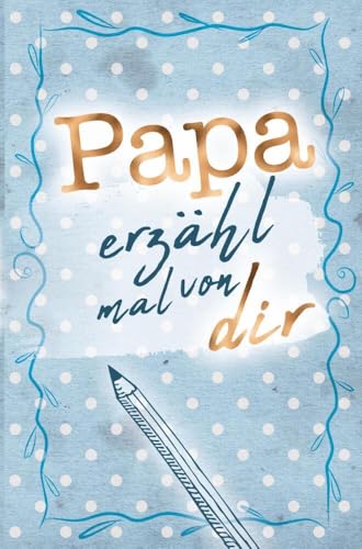 Papa - erzähl mal von dir!