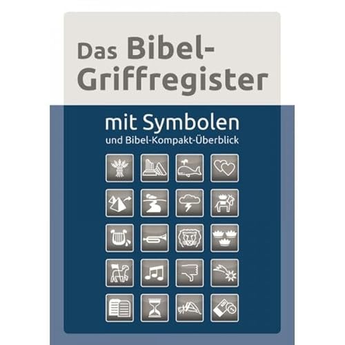 Das Bibel-Griffregister: mit Symbolen und Bibel-Kompakt-Überblick von Christliche Buchhandlung Wolfgang Bühne