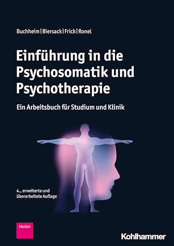 Einführung in die Psychosomatik und Psychotherapie: Ein Arbeitsbuch für Studium und Klinik von W. Kohlhammer GmbH