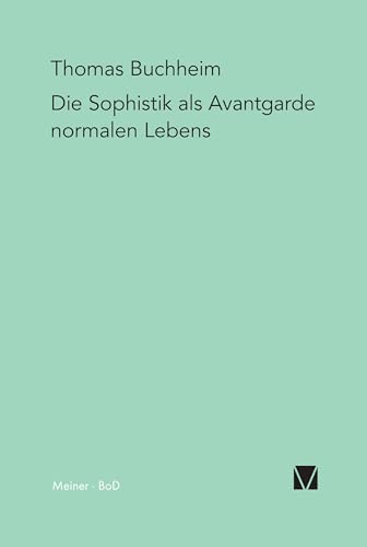 Die Sophistik als Avantgarde normalen Lebens Die Sophistik als Avantgarde normalen Lebens von Meiner Felix Verlag GmbH