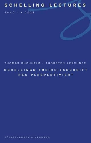 Schellings Freiheitsschrift neu perspektiviert (Schelling Lectures) von Königshausen u. Neumann