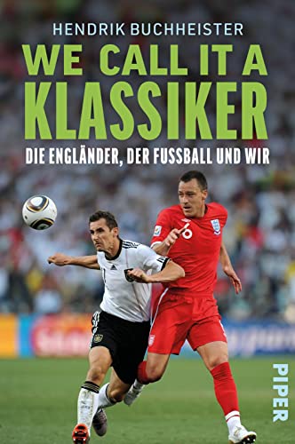 We call it a Klassiker: Die Engländer, der Fußball und wir | Rivalität und Tradition des englisch-deutschen Fußballduells We call it a Klassiker: Die Engländer, der Fußball und wir | Rivalität und Tradition des englisch-deutschen Fußballduells