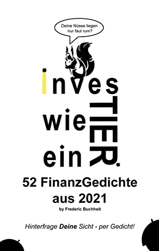 Investier wie ein Tier 52 FinanzGedichte aus 2021 by Frederic Buchheit: Hinterfrage Deine Sicht - per Gedicht