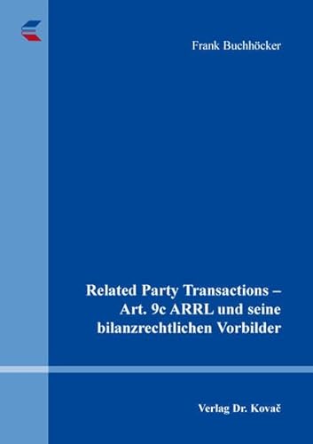 Related Party Transactions – Art. 9c ARRL und seine bilanzrechtlichen Vorbilder (Schriften zum Handels- und Gesellschaftsrecht) von Kovac, Dr. Verlag