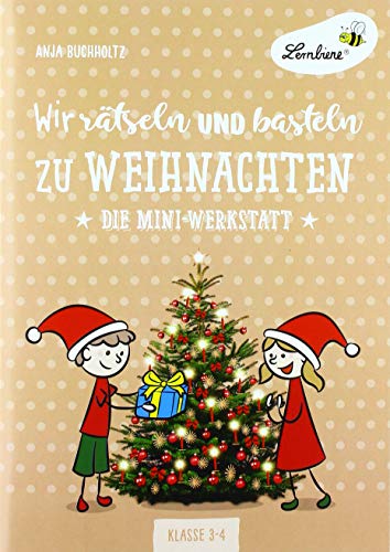 Wir rätseln und basteln zu Weihnachten (PR): Grundschule, Fächerübergreifend, Klasse 3-4: (3. und 4. Klasse) von Lernbiene Verlag