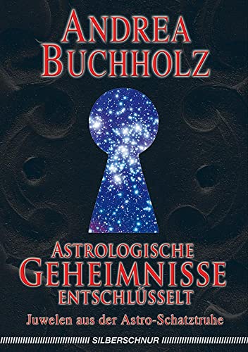 Astrologische Geheimnisse entschlüsselt. Juwelen aus der Astro-Schatztruhe