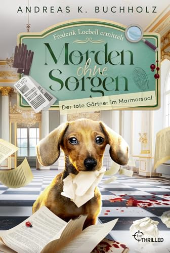 Morden ohne Sorgen - Der tote Gärtner im Marmorsaal: Ein Potsdam-Provinz-Krimi | Cosy Crime (Ein Fall für Frederik Loebell)