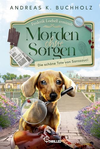 Morden ohne Sorgen - Die schöne Tote von Sanssouci: Ein Potsdam-Provinz-Krimi | Cosy Crime (Ein Fall für Frederik Loebell)