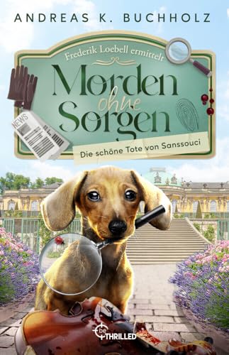 Morden ohne Sorgen - Die schöne Tote von Sanssouci: Ein Potsdam-Provinz-Krimi | Cosy Crime (Ein Fall für Frederik Loebell) von beTHRILLED