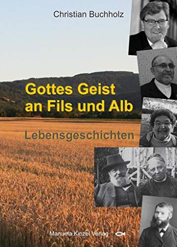 Gottes Geist an Fils und Alb: Lebensgeschichten