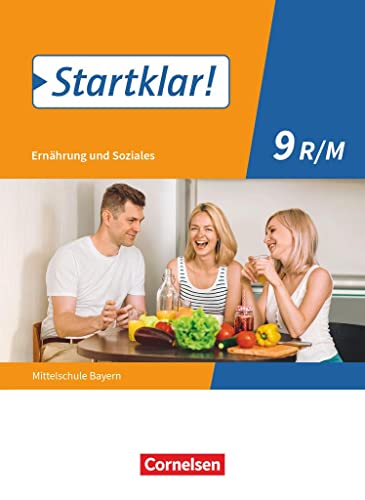Startklar! - Ernährung und Soziales - Mittelschule Bayern - 9. Jahrgangsstufe: Schulbuch von Oldenbourg Schulbuchverl.