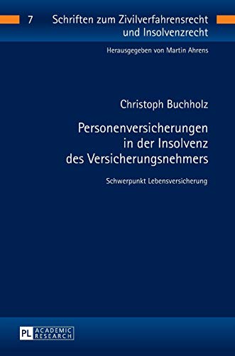 Personenversicherungen in der Insolvenz des Versicherungsnehmers: Schwerpunkt Lebensversicherung (Schriften zum Zivilverfahrensrecht und Insolvenzrecht, Band 7)