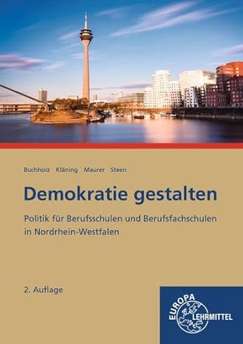 Demokratie gestalten - Nordrhein-Westfalen: Politik für Berufsschulen und Berufsfachschulen in Nordrhein-Westfalen von Europa-Lehrmittel