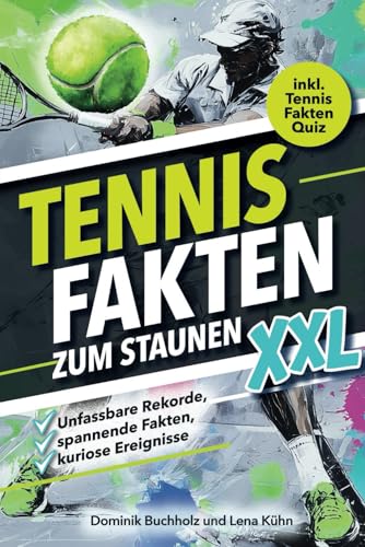 Tennis Fakten zum Staunen XXL: Unfassbare Rekorde und kuriose Ereignisse mit Spaßfaktor Tennis Fakten zum Staunen XXL: Unfassbare Rekorde und kuriose Ereignisse mit Spaßfaktor von Sportsession