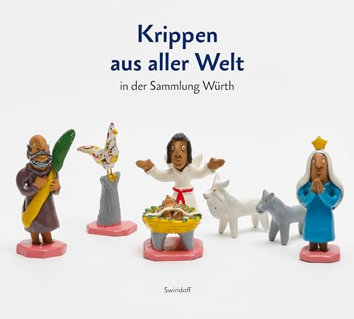 Dem Sternlein nachgereist: Weihnachtskrippen aus aller Welt in der Sammlung Würth