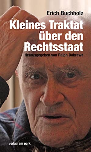Erich Buchholz – Kleines Traktat über den Rechtsstaat (verlag am park) von Verlag am Park