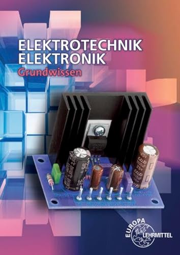 Elektrotechnik Elektronik: Grundwissen von Europa-Lehrmittel