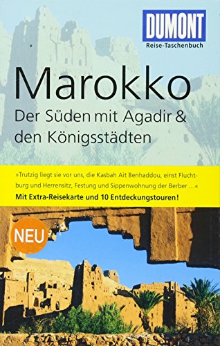 DuMont Reise-Taschenbuch Reiseführer Marokko Der Süden mit Agadir & den Königsstädten: Mit Agadir & den Königsstädten. Mit 10 Entdeckungstouren