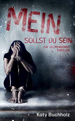 Mein sollst du sein!: Ein Delmenhorst Thriller