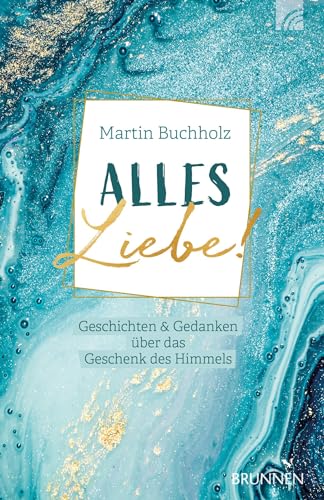 Alles Liebe!: Geschichten & Gedanken über das Geschenk des Himmels (Raleigh-Serie) von Brunnen Verlag GmbH