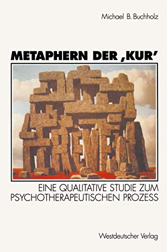 Metaphern der Kur': Eine Qualitative Studie Zum Psychotherapeutischen Prozeß (German Edition)