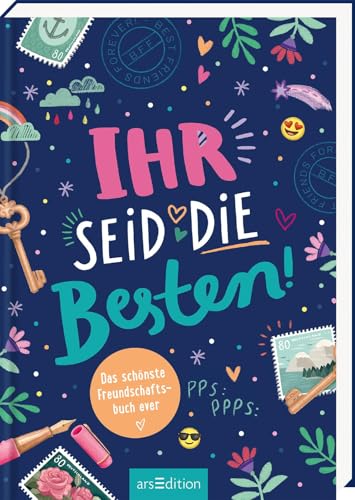 Ihr seid die Besten! – Das schönste Freundschaftsbuch ever: Eintragbuch für die besten Freundinnen | ab 9 Jahren von arsEdition GmbH