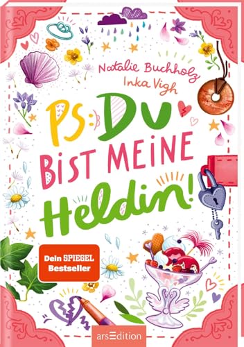 PS: Du bist meine Heldin! (PS: Du bist die Beste! 3): Für alle ab 11 Jahren, die Chaos, Spaß und Freundschaftsthemen lieben! von Ars Edition
