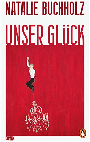 Unser Glück: Roman Unser Glück: Roman