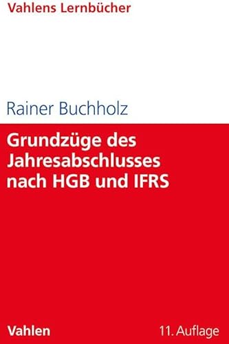 Grundzüge des Jahresabschlusses nach HGB und IFRS: Mit Aufgaben und Lösungen (Lernbücher für Wirtschaft und Recht) von Vahlen
