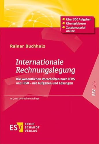 Internationale Rechnungslegung: Die wesentlichen Vorschriften nach IFRS und HGB – mit Aufgaben und Lösungen (ESVbasics) von Schmidt, Erich