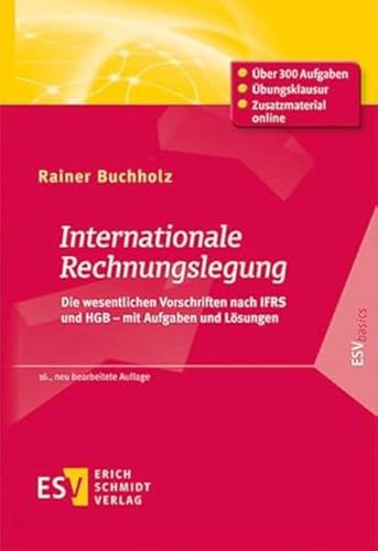 Internationale Rechnungslegung: Die wesentlichen Vorschriften nach IFRS und HGB – mit Aufgaben und Lösungen (ESVbasics) von Schmidt, Erich