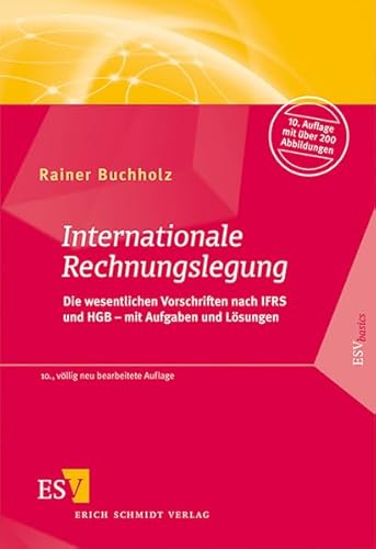 Internationale Rechnungslegung: Die wesentlichen Vorschriften nach IFRS und HGB – mit Aufgaben und Lösungen
