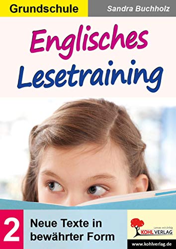 Englisches Lesetraining / Grundschule: Band 2: Neue Texte in bewährter Form: Sinnerfassendes Lesen für Beginner von Kohl Verlag