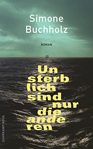 Unsterblich sind nur die anderen: Roman (suhrkamp nova) von Suhrkamp Verlag AG