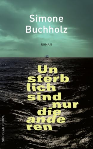 Unsterblich sind nur die anderen: Roman (suhrkamp nova) von Suhrkamp Verlag AG