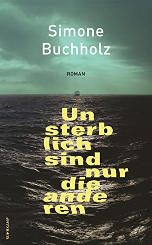 Unsterblich sind nur die anderen: Roman von Suhrkamp Verlag AG