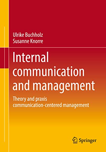 Internal communication and management: Theory and praxis communication-centered management von Springer