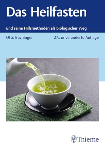 Das Heilfasten: und seine Hilfsmethoden als biologischer Weg von Thieme