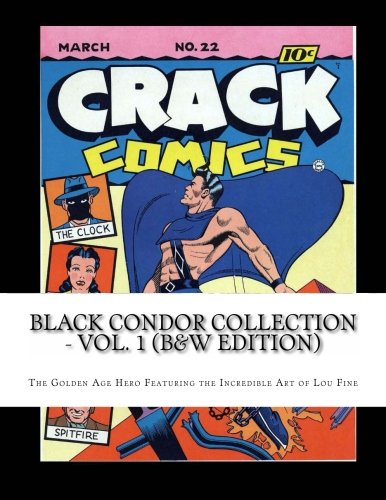 Black Condor Collection - Vol. 1 (B&W Edition): The Golden Age Hero - Featuring the Amazing Art of Lou Fine von CreateSpace Independent Publishing Platform