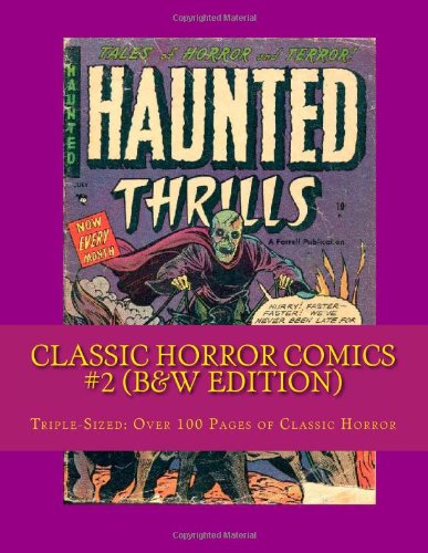 Classic Horror Comics #2 (B&W Edition): Triple-Sized: Over 100 Pages of Classic Horror!