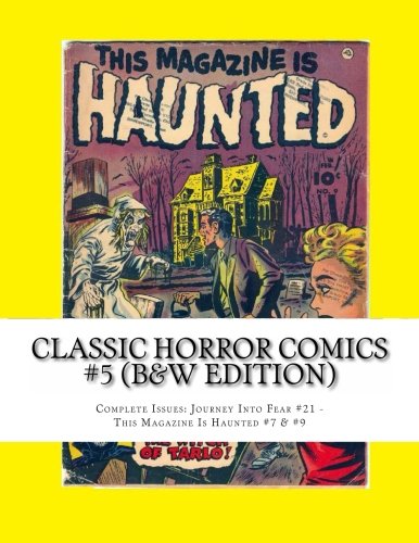 Classic Horror Comics #5 (B&W Edition): Complete Issues: Journey Into Fear #21 - This Magazine Is Haunted #7 & #9