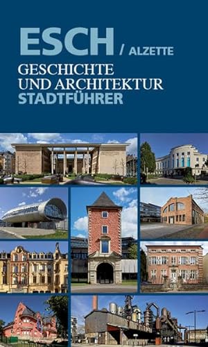 Esch/Alzette. Geschichte und Architektur: Stadtführer