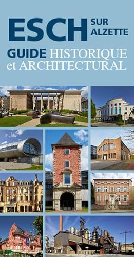 Esch-sur-Alzette: Guide historique et architectural von capybarabooks s..r.l.